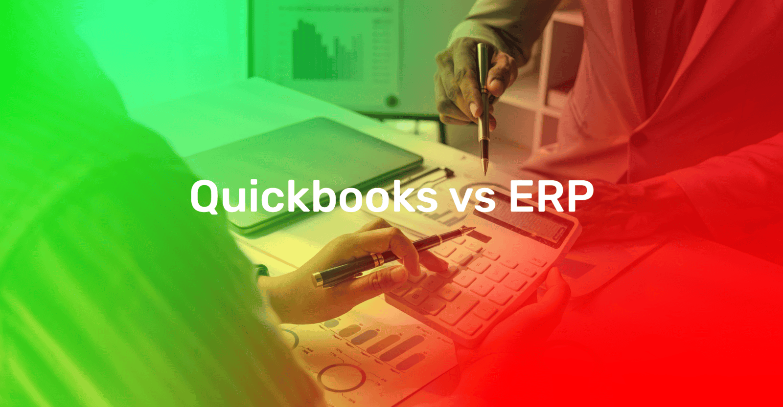 Quickbooks vs ERP: Which is best for you?
